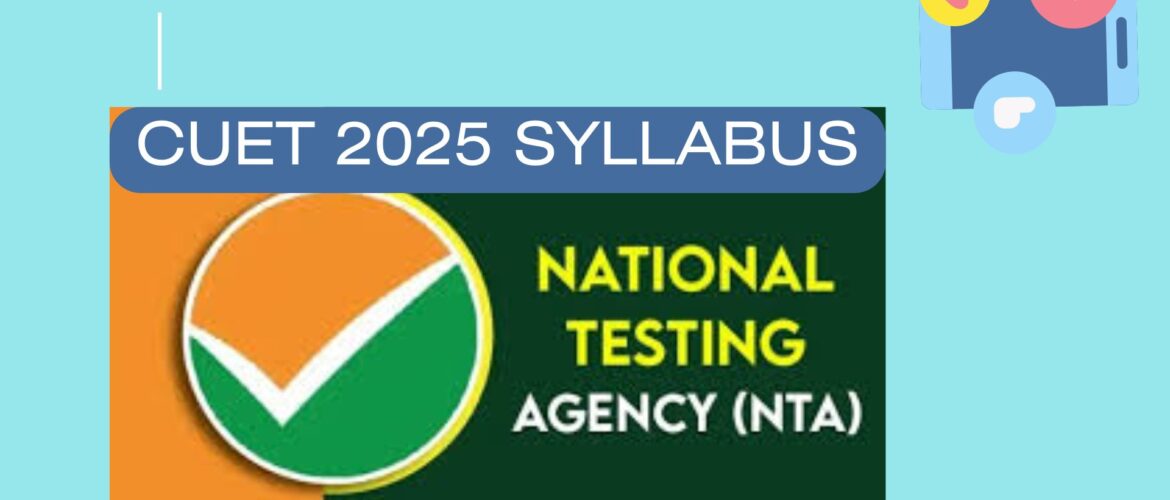 CUET General Test Syllabus (CUET UG) 2025: Complete Guide for Aspirants