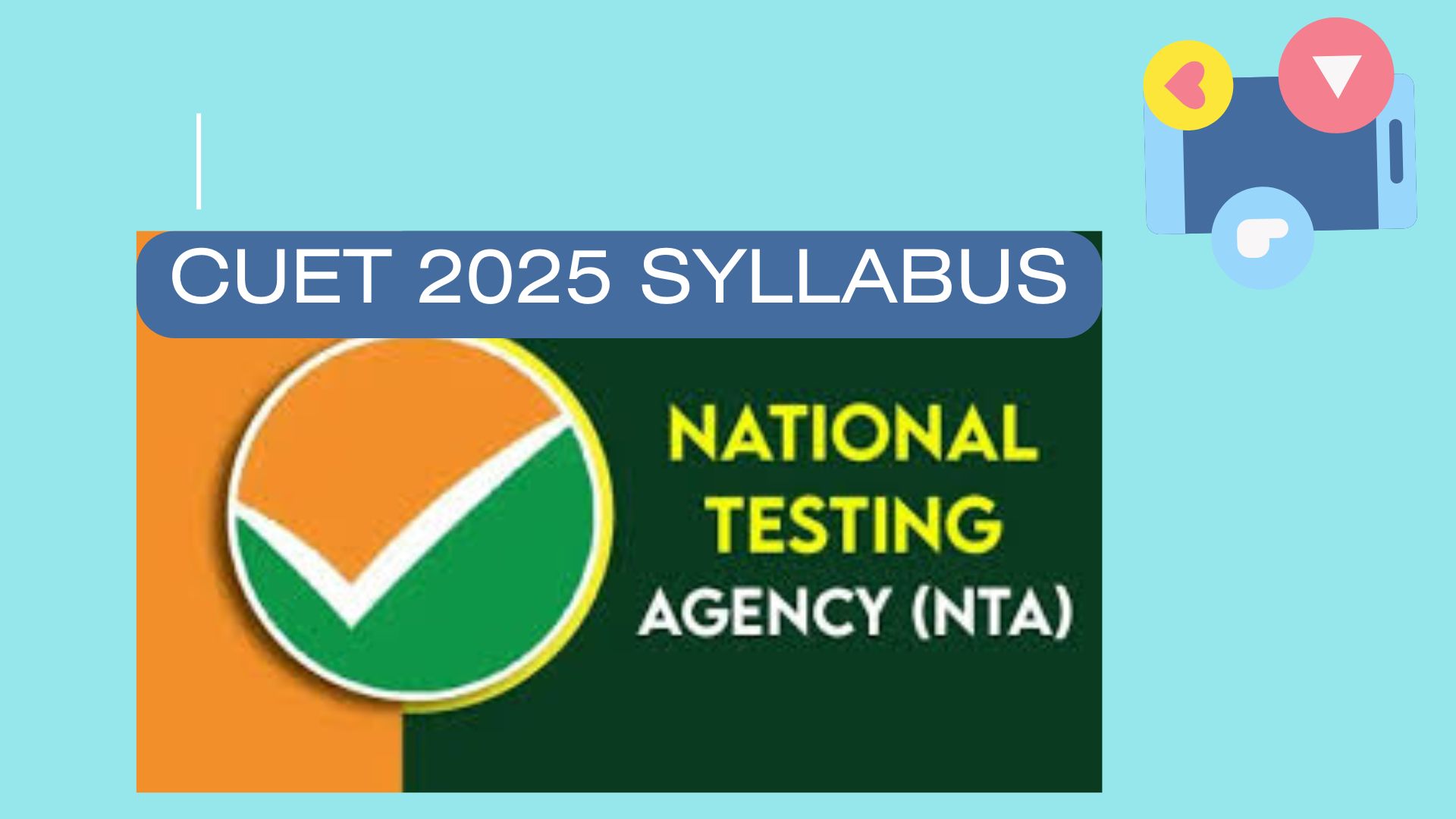 CUET General Test Syllabus (CUET UG) 2025: Complete Guide for Aspirants